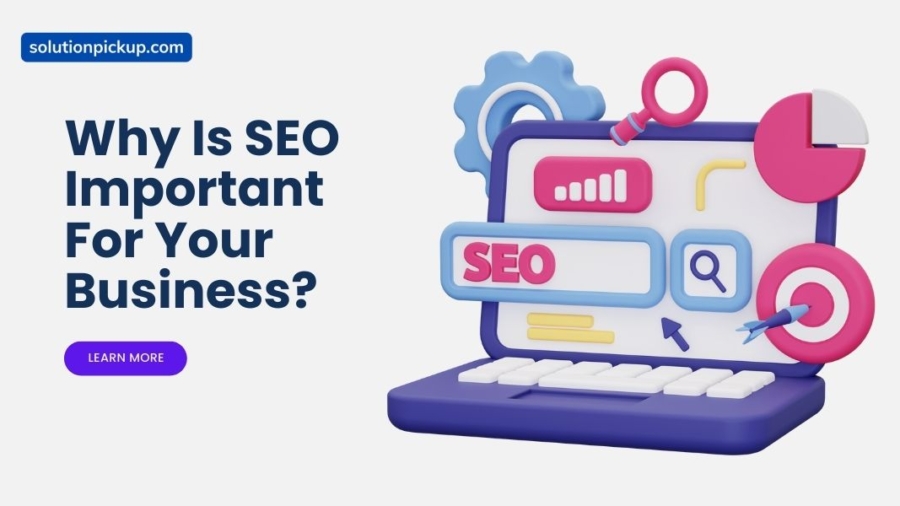 Why Is SEO Important For Your Business