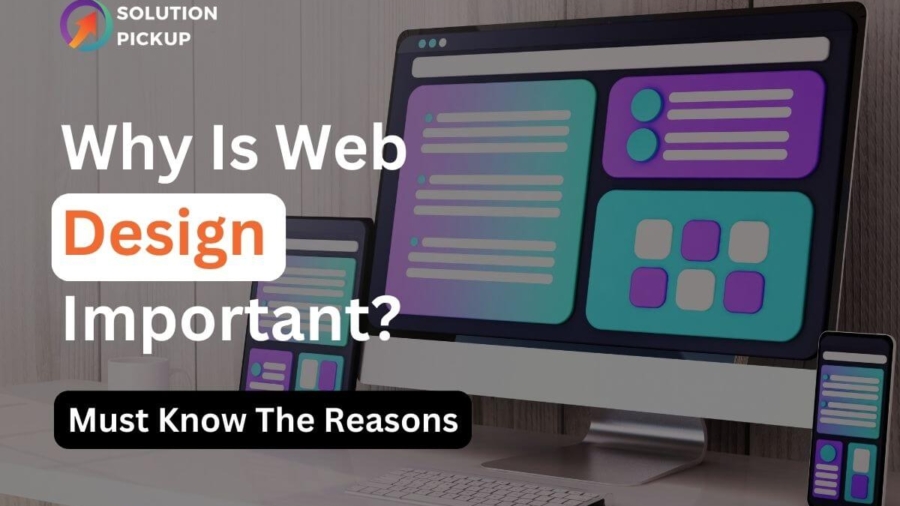 Why Is Web Design Important Key Reasons You Should Know (1)